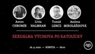 Bratislavské Hanusove Dni / Sexuálna výchova po katolícky | T. Lencz, A. Chromík, A. Mikolášiková, L. Halmkan