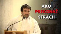 Kuffa Marian / Ako prekonať strach (časť kázne) - o. Marián Kuffa