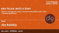 Bratislavské Hanusove Dni / BHD talks: muži x ženy │ Ján Balážia │ 26.04.2017