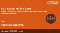 Bratislavské Hanusove Dni / BHD talks: muži x ženy │ Monika Skalová │ 26.04.2017
