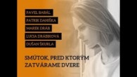 Bratislavské Hanusove Dni / BHD Life │SMÚTOK PRED KTORÝM ZATVÁRAME DVERE │ Babál, Daniška, Dráb, Drábiková, Škurla