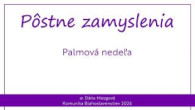 Komunita Blahoslavenstiev / 6. PÔSTNA NEDEĽA – PALMOVÁ – PÔSTNE ZAMYSLENIA 2026