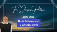 Komunita Blahoslavenstiev / P. Jacques Philippe - 5. přednáška: BOŽÍ PŘÍTOMNOST V NAŠEM SRDCI