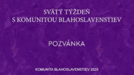 Komunita Blahoslavenstiev / POZVÁNKA_SVÄTÝ TÝŽDEŇ 2025