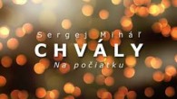Miháľ Sergej / Sergej Miháľ - chvály - NA POČIATKU