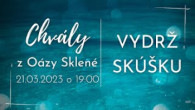 Koinonia Ján Krstiteľ / CHVÁLY z Oázy Sklené /// Vydrž skúšku /// 21.03.2023