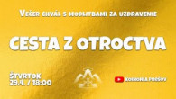 Koinonia Ján Krstiteľ / Večer chvál s modlitbami za uzdravenie - Cesta z otroctva