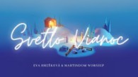 Spoločenstvo Martindom / Eva Hrešková & Martindom Worship - SVETLO VIANOC