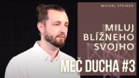 Spoločenstvo Martindom / Michal Steiner - Miluj blížneho svojho (MEČ DUCHA 2021)