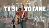 Spoločenstvo Martindom / TY SI VO MNE - Martindom Worship, Martina Belejová (official video)