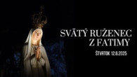 TV LUX / PRIAMY PRENOS MODLITBY SVÄTÉHO RUŽENCA Z FATIMY – Štvrtok 12. 5. 2025