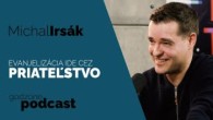 Godzone / EVANJELIZÁCIA IDE CEZ PRIATEĽSTVO - MICHAL IRSÁK | GODZONE PODCAST FLEŠBEKY