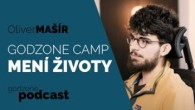 Godzone / GODZONE CAMP MENÍ ŽIVOTY - OLIVER MAŠÍR | GODZONE PODCAST