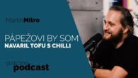 Godzone / PÁPEŽOVI BY SOM NAVARIL TOFU S CHILLI - MARTIN MITRO | GODZONE PODCAST FLEŠBEKY