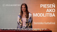 Slovo+ / PIESEŇ AKO MODLITBA | Dominika Gurbaľová | KÝM SI MI / Dobrý Boh