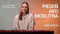 Slovo+ / PIESEŇ AKO MODLITBA | Lýdia Rišová | Ako v nebi, tak na zemi