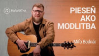 Slovo+ / PIESEŇ AKO MODLITBA | Miťo Bodnár | Maranatha