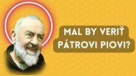Po stopách Pátra Pia / Mal by veriť Pátrovi Piovi?