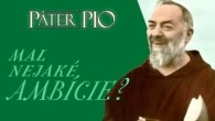 Po stopách Pátra Pia / Mal Páter Pio nejaké ambície?