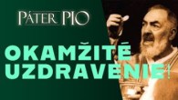 Po stopách Pátra Pia / Okamžité uzdravenie!