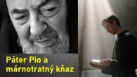 Po stopách Pátra Pia / Páter Pio a márnotratný kňaz - veľký zázrak Panny Márie