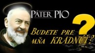 Po stopách Pátra Pia / Páter Pio: Budete pre mňa kradnúť?