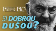 Po stopách Pátra Pia / Páter Pio: Myslíš si, že si dobrá duša? Sleduj, aby si to zistil!