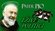 Po stopách Pátra Pia / Páter Pio o lživých politikoch