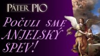 Po stopách Pátra Pia / Páter Pio – Počuli sme anjelský spev!