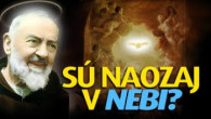 Po stopách Pátra Pia / Páter Pio: Sú vaši blízki naozaj všetci v nebi?