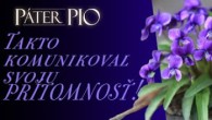 Po stopách Pátra Pia / Páter Pio – Takto komunikoval svoju prítomnosť!