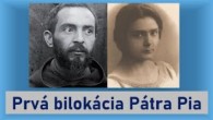 Po stopách Pátra Pia / Prvá bilokácia Pátra Pia - dojímavý príbeh