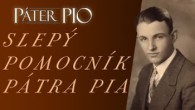 Po stopách Pátra Pia / Slepý pomocník Pátra Pia