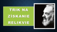 Po stopách Pátra Pia / Trik na získanie relikvie