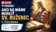 Slovensky dohovor za rodinu / Ako sa máme modliť sv.ruženec - o. Pavol Benko